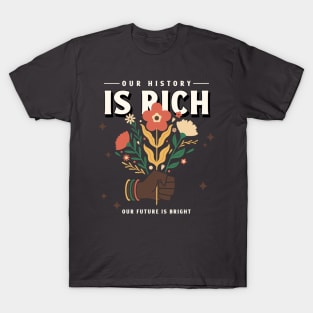 Our History is Rich T-Shirt